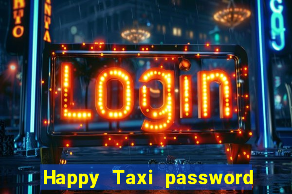 Happy Taxi password road 96 road 96 happy taxi security